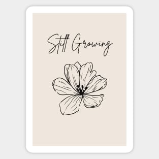 Still growing quote artwork Sticker